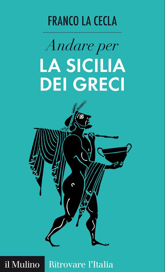 Andare per la Sicilia dei greci - Franco La Cecla - ebook