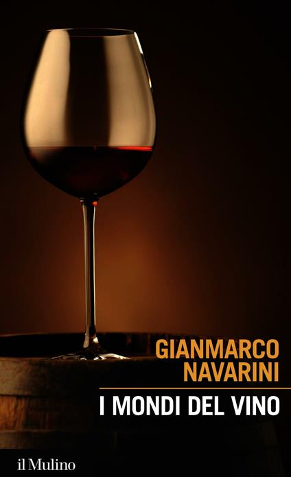 I mondi del vino. Enografia dentro e fuori il bicchiere - Gianmarco Navarini - ebook