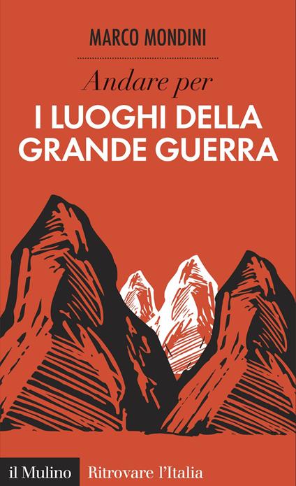 Andare per i luoghi della Grande guerra - Marco Mondini - ebook