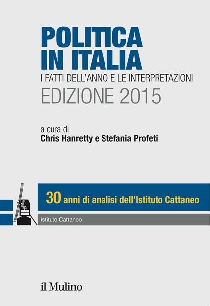 Politica in Italia. I fatti dell'anno e le interpretazioni (2015) - Chris Hanretty,Stefania Profeti - ebook
