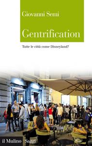 Gentrification. Tutte le città come Disneyland?