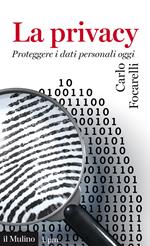 La privacy. Proteggere i dati personali oggi