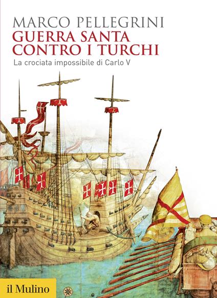 Guerra santa contro i turchi. La crociata impossibilie di Carlo V - Marco Pellegrini - ebook