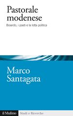 Pastorale modenese. Boiardo, i poeti e la lotta politica