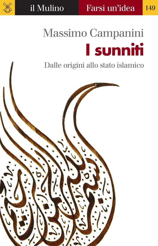 I sunniti. Dalle origini allo stato islamico - Massimo Campanini - ebook