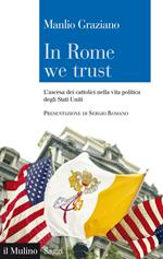 In Rome we trust. L'ascesa dei cattolici nella vita politica degli Stati Uniti