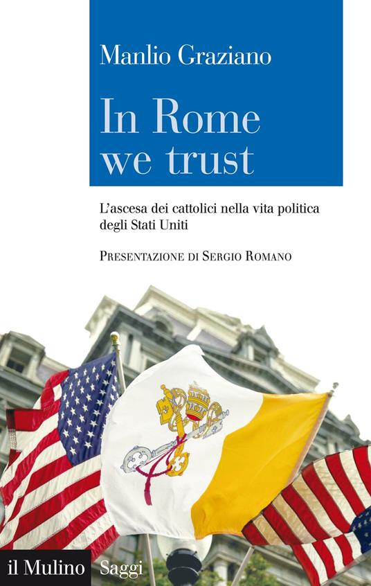 In Rome we trust. L'ascesa dei cattolici nella vita politica degli Stati Uniti - Manlio Graziano - ebook