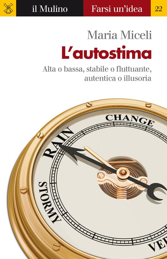 L' autostima. Alta o bassa, stabile o fluttuante, autentica o illusoria - Maria Miceli - ebook