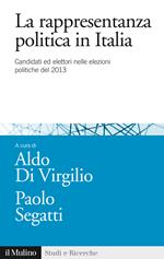 La rappresentanza politica in Italia. Candidati ed elettori nelle elezioni politiche del 2013