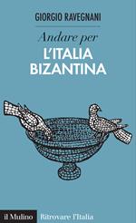 Andare per l'Italia bizantina