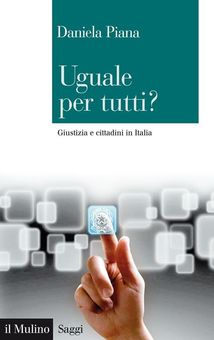 Uguale per tutti? Giustizia e cittadini in Italia - Daniela Piana - ebook