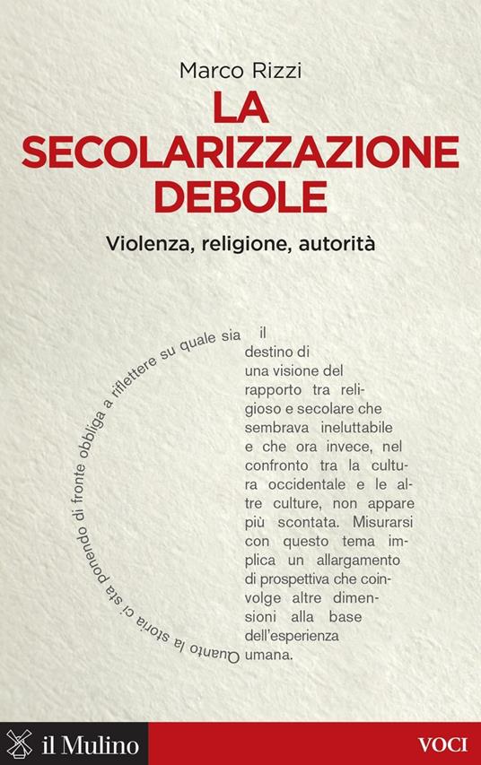 La secolarizzazione debole. Violenza, religione, autorità - Marco Rizzi - ebook