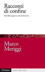 Racconti di confine. Nel Mezzogiorno del Settecento