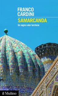 Samarcanda. Un sogno color turchese