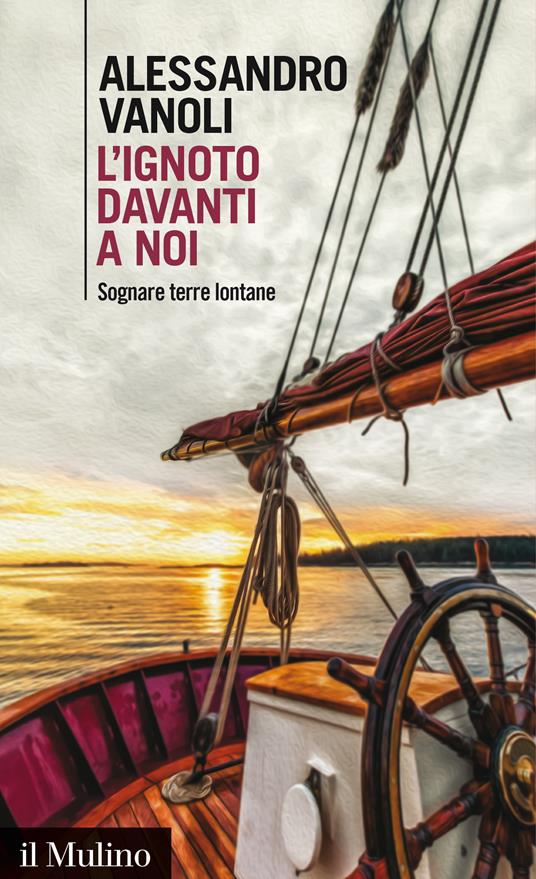 L' ignoto davanti a noi. Sognare terre lontane - Alessandro Vanoli - ebook