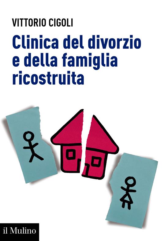Clinica del divorzio e della famiglia ricostruita - Vittorio Cigoli - ebook