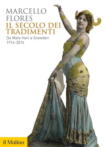 Il secolo dei tradimenti. Da Mata Hari a Snowden 1914-2014 - Marcello Flores - ebook