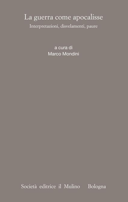 La guerra come apocalisse. Interpretazioni, dosvelamenti, paure - Marco Mondini - ebook