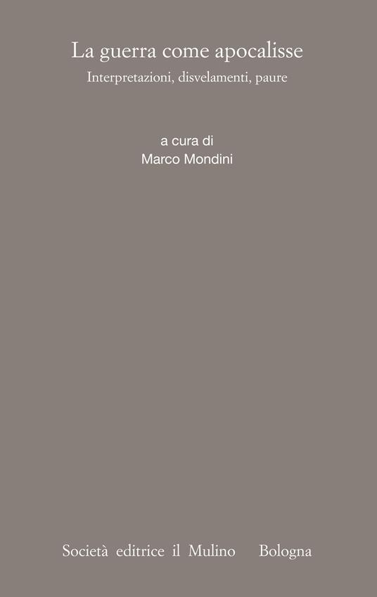 La guerra come apocalisse. Interpretazioni, dosvelamenti, paure - Marco Mondini - ebook