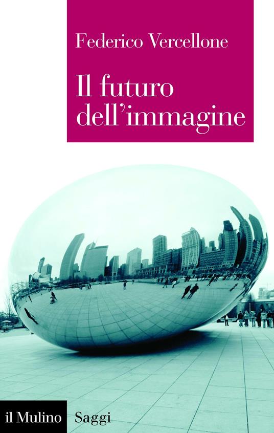 Il futuro dell'immagine - Federico Vercellone - ebook