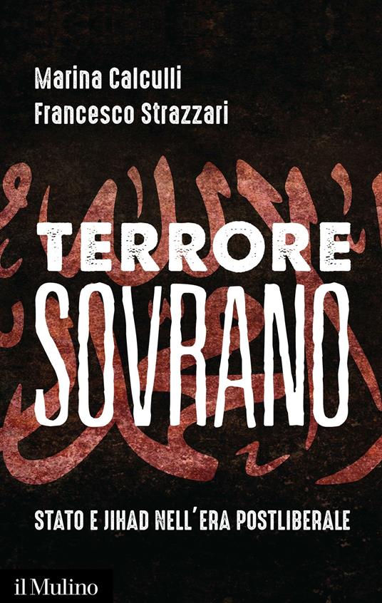 Terrore sovrano. Stato e jihad nell'era postliberale - Marina Calculli,Francesco Strazzari - ebook