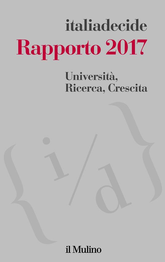 Università, ricerca, crescita. Rapporto 2017 - Associazione Italiadecide - ebook