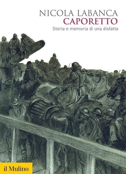 Caporetto. Storia e memoria di una disfatta - Nicola Labanca - ebook