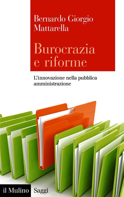 Burocrazia e riforme. L'innovazione nella pubblica amministrazione - Bernardo Giorgio Mattarella - ebook