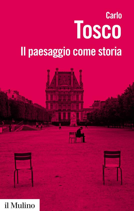 Il paesaggio come storia - Carlo Tosco - ebook
