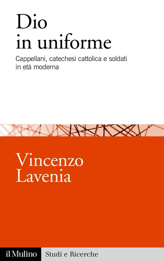 Dio in uniforme. Cappellani, catechesi cattolica e soldati in età moderna - Vincenzo Lavenia - ebook
