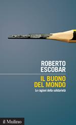 Il buono del mondo. Le ragioni della solidarietà