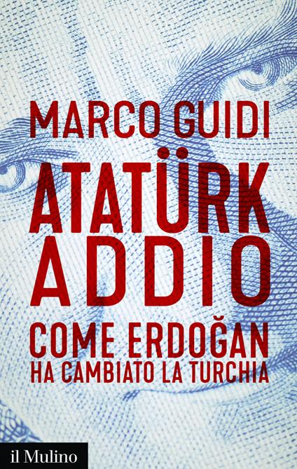 Atatürk addio. Come Erdogan ha cambiato la Turchia - Marco Guidi - ebook