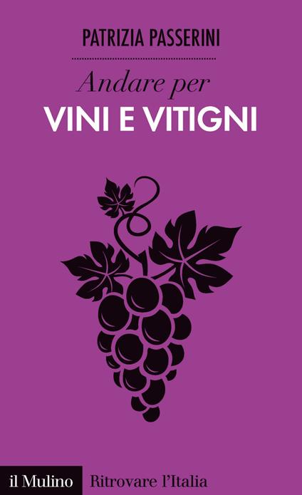 Andare per vini e vitigni - Patrizia Passerini - ebook