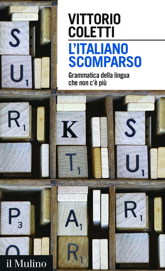 L' italiano scomparso. Grammatica della lingua che non c'è più - Vittorio Coletti - ebook
