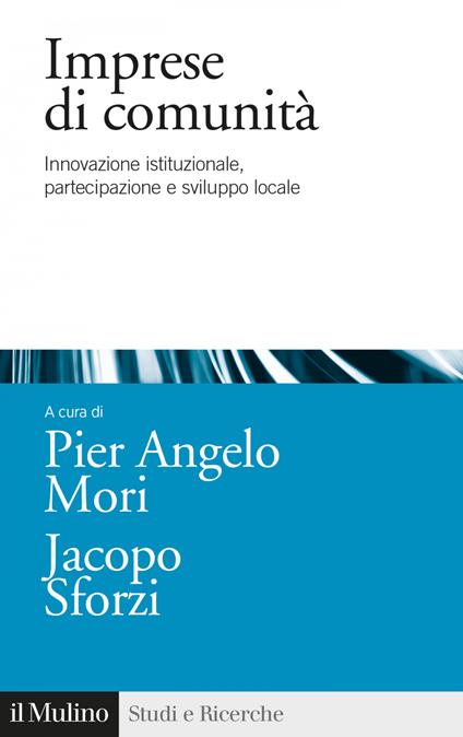 Imprese di comunità. Innovazione istituzionale, partecipazione e sviluppo locale - Pier Angelo Mori,Jacopo Sforzi - ebook