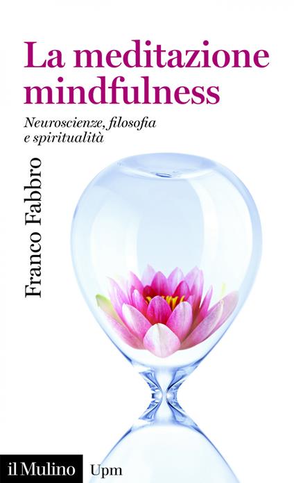 La meditazione mindfulness. Neuroscienze, filosofia e spiritualità - Franco Fabbro - ebook