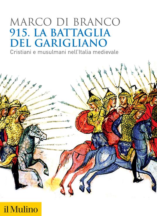 915. La battaglia del Garigliano. Cristiani e musulmani nell'Italia medievale - Marco Di Branco - ebook