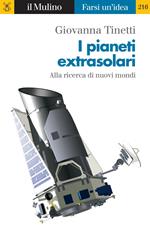 I pianeti extrasolari. Alla ricerca di nuovi mondi nella nostra galassia