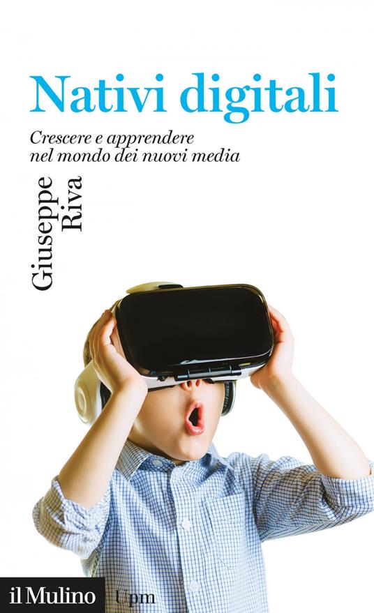 Nativi digitali. Crescere e apprendere nel mondo dei nuovi media - Giuseppe Riva - ebook