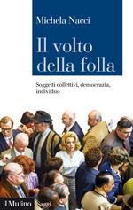 Il volto della folla. Soggetti collettivi, democrazia, individuo