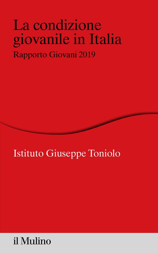 La condizione giovanile in Italia. Rapporto giovani 2019 - Istituto Giuseppe Toniolo - ebook