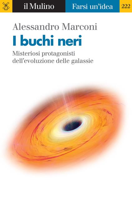 I buchi neri. Misteriosi protagonisti dell'evoluzione delle galassie - Alessandro Marconi - ebook