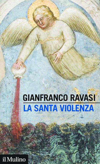 La santa violenza - Gianfranco Ravasi - ebook