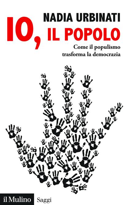 Io, il popolo. Come il populismo trasforma la democrazia - Nadia Urbinati - ebook