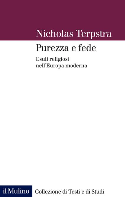 Purezza e fede. Esuli religiosi nell'Europa moderna - Nicholas Terpstra - ebook