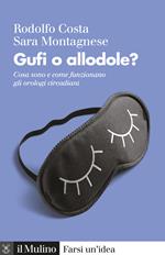 Gufi o allodole? Cosa sono e come funzionano gli orologi circadiani