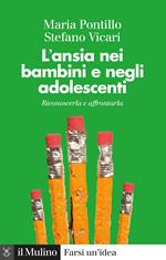L' ansia nei bambini e negli adolescenti. Riconoscerla e affrontarla