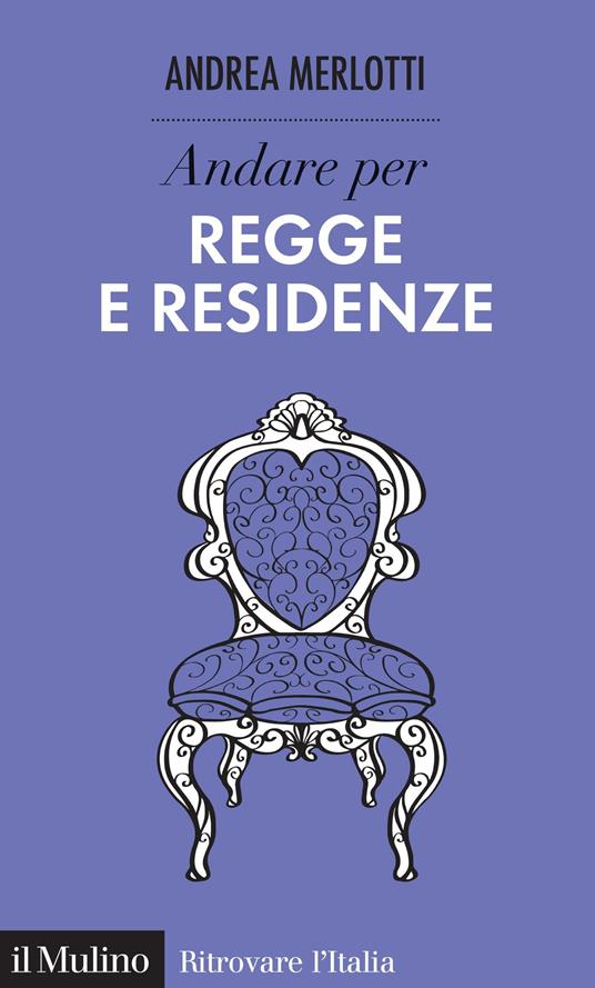 Andare per regge e residenze - Andrea Merlotti - ebook