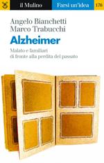 Alzheimer. Malato e familiari di fronte alla perdita del passato