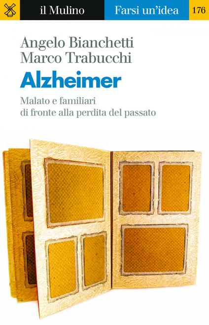 Alzheimer. Malato e familiari di fronte alla perdita del passato - Angelo Bianchetti,Marco Trabucchi - ebook